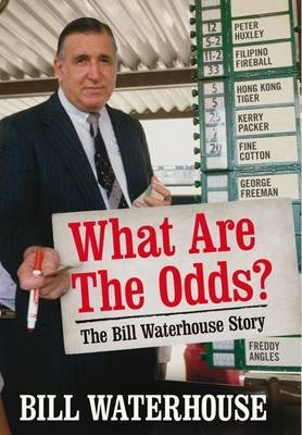 What Are The Odds? The Bill Waterhouse Story - Bill Waterhouse