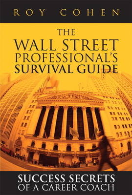 The Wall Street Professional's Survival Guide - Roy Cohen