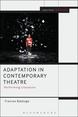 Adaptation in Contemporary Theatre -  Frances Babbage