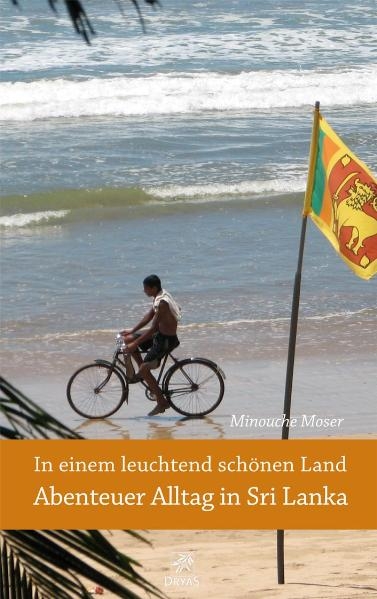 In einem leuchtend schönen Land - Abenteuer Alltag in Sri Lanka - Minouche Moser, Michèle Kirner