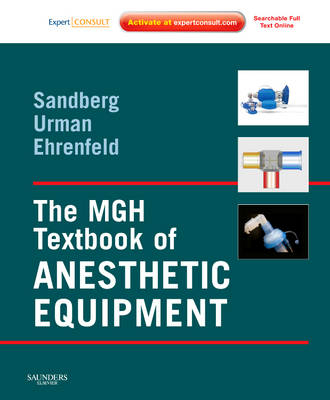 The MGH Textbook of Anesthetic Equipment - Warren Sandberg, Richard Urman, Jesse Ehrenfeld