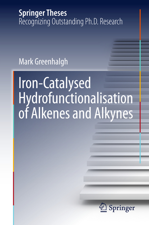 Iron-Catalysed Hydrofunctionalisation of Alkenes and Alkynes - Mark Greenhalgh