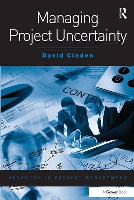 Managing Project Uncertainty -  David Cleden