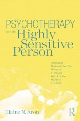 Psychotherapy and the Highly Sensitive Person - Elaine N. Aron