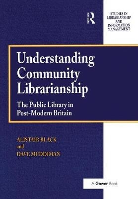 Understanding Community Librarianship -  Alistair Black,  David Muddiman