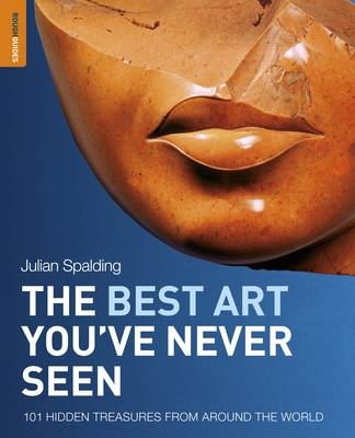 The Best Art You've Never Seen - Julian Spalding