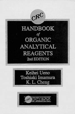 CRC Handbook of Organic Analytical Reagents -  Kuang Lu Cheng,  Toshiaki Imamura,  Keihei Ueno