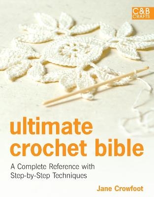 Ultimate Crochet Bible - Jane Crowfoot