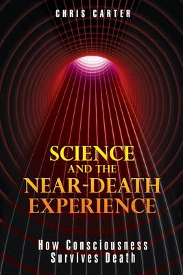 Science and the Near-Death Experience - Chris Carter