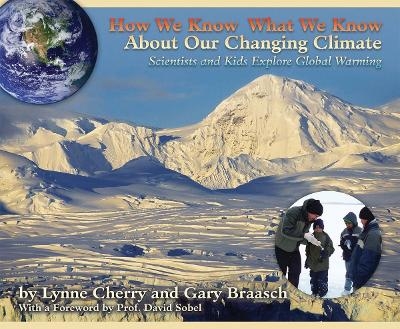 How We Know What We Know About Our Changing Climate - Lynne Cherry, Gary Braasch