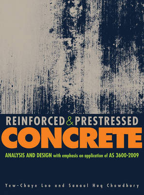 Reinforced and Prestressed Concrete - Yew-Chaye Loo, Sanaul Huq Chowdhury