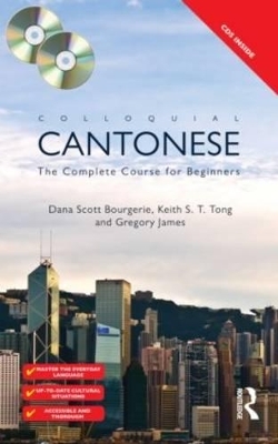 Colloquial Cantonese - Dana Scott Bourgerie, Keith S T Tong, Gregory James