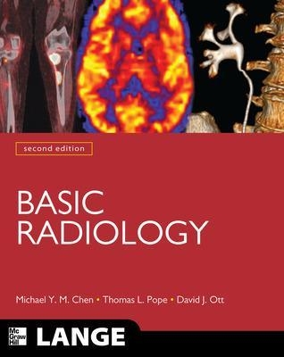 Basic Radiology, Second Edition - Michael Chen, Thomas Pope, David Ott