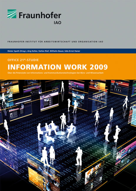 OFFICE 21®-Studie. "Information Work 2009" - Jörg Kelter, Stefan Rief, Wilhelm Bauer, Udo-Ernst Haner