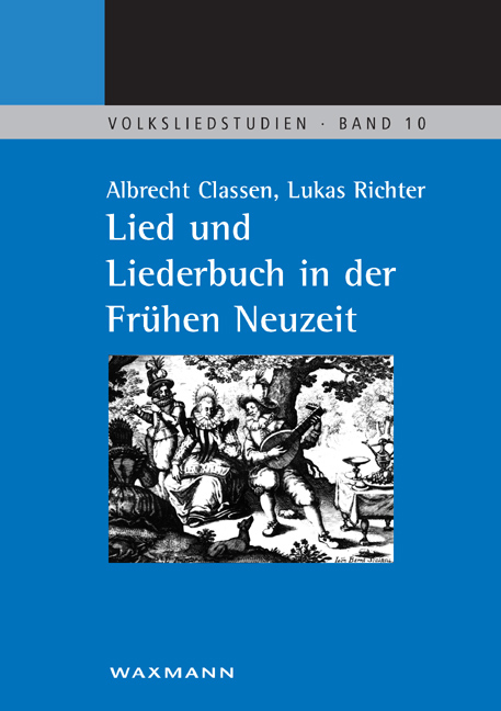 Lied und Liederbuch in der Frühen Neuzeit - Albrecht Classen, Lukas Richter