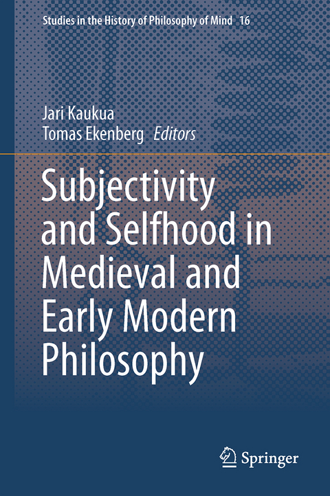 Subjectivity and Selfhood in Medieval and Early Modern Philosophy - 