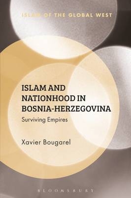 Islam and Nationhood in Bosnia-Herzegovina -  Xavier Bougarel