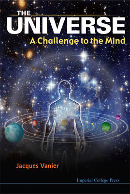 Universe, The: A Challenge To The Mind - Jacques Vanier