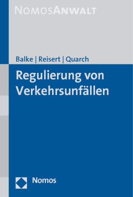 Regulierung von Verkehrsunfällen - Rüdiger Balke, Gesine Reisert, Matthias Quarch