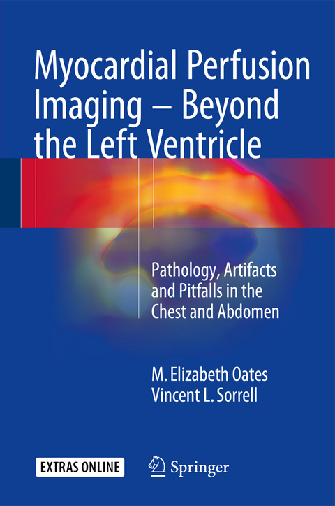 Myocardial Perfusion Imaging - Beyond the Left Ventricle - M. Elizabeth Oates, Vincent L. Sorrell