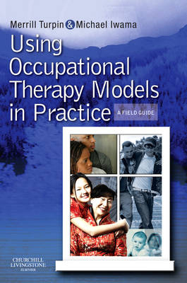 Using Occupational Therapy Models in Practice - Merrill June Turpin, Michael K. Iwama