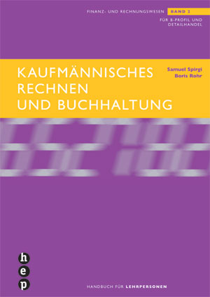 Kaufmännisches Rechnen und Buchhaltung - Samuel Spirgi, Boris Rohr