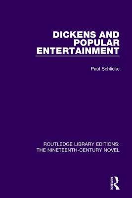 Dickens and Popular Entertainment -  Paul Schlicke