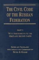 Civil Code of the Russian Federation: Pt. 3: With Amendments to the First and Second Parts -  Peter B. Maggs