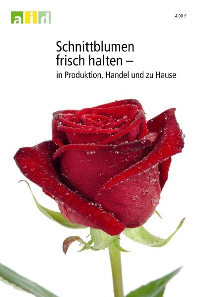 Schnittblumen frisch halten - in Produktion, Handel und zu Hause - Ludger Hendriks, Iris Hass-Tschirschke