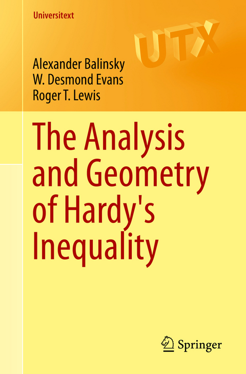 The Analysis and Geometry of Hardy's Inequality - Alexander A. Balinsky, W. Desmond Evans, Roger T. Lewis