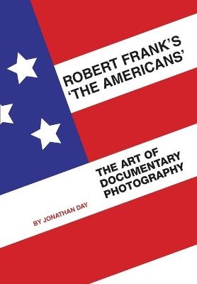 Robert Frank's 'The Americans' - Jonathan Day