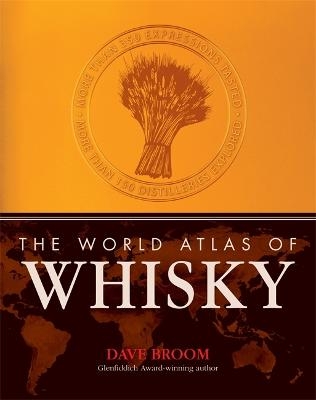 The World Atlas of Whisky - Dave Broom