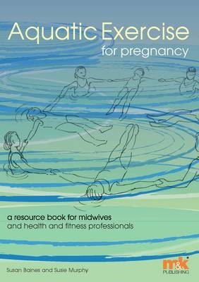 Aquatic Exercise for Pregnancy - Susan Baines, Susie Murphy