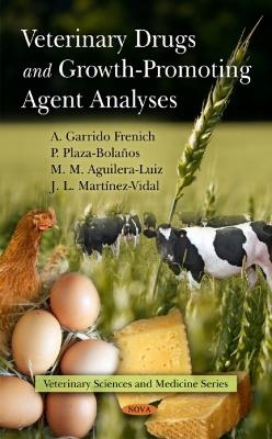 Veterinary Drugs & Growth-Promoting Agent Analyses - A Garrido Frenich, P Plaza-Bolaños, M M Aguilera-Luiz, J L Martínez-Vidal