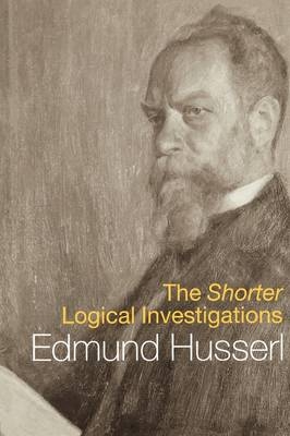 Shorter Logical Investigations -  Edmund Husserl