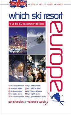 Brit Guide - Which Ski Resort - Europe - Pat Sharples, Vanessa Webb