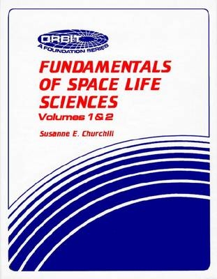 Fundamentals of Space Life Sciences (2 Volume Set) - 