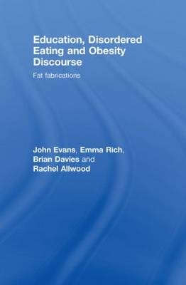 Education, Disordered Eating and Obesity Discourse -  Rachel Allwood,  BRIAN DAVIES,  John Evans,  Emma Rich