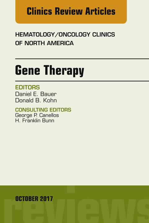 Gene Therapy, An Issue of Hematology/Oncology Clinics of North America -  Daniel E. Bauer,  Donald B Kohn