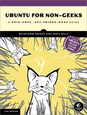 Ubuntu for Non-Geeks - Rickford Grant, Phil Bull