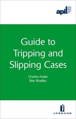 APIL Guide to Tripping and Slipping Cases - Charles Foster, Ben Bradley