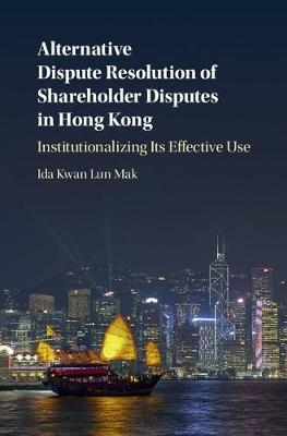 Alternative Dispute Resolution of Shareholder Disputes in Hong Kong -  Ida Kwan Lun Mak