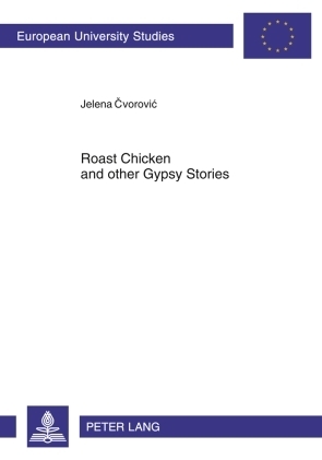 Roast Chicken and other Gypsy Stories - Jelena Cvorovic