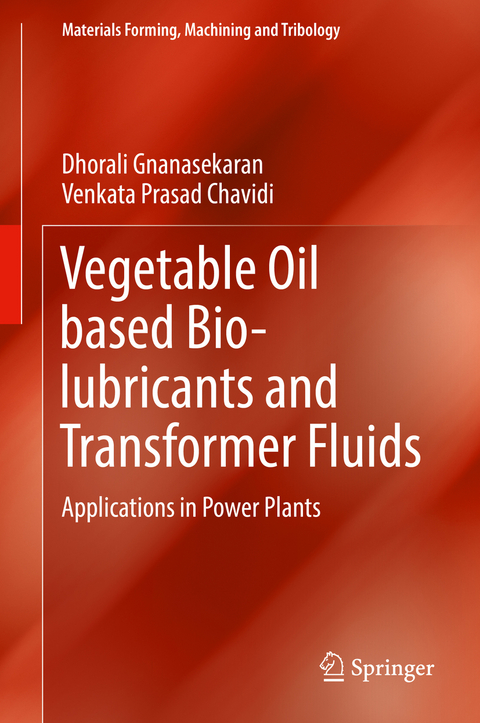 Vegetable Oil based Bio-lubricants and Transformer Fluids - Dhorali Gnanasekaran, Venkata Prasad Chavidi