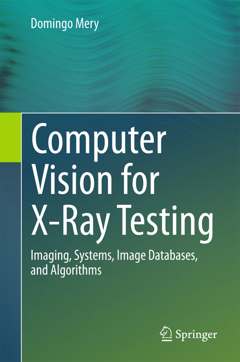 Computer Vision for X-Ray Testing - Domingo Mery