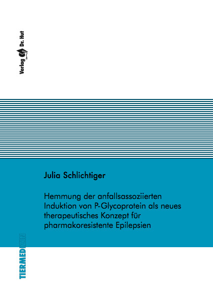 Hemmung der anfallsassoziierten Induktion von P-Glycoprotein als neues therapeutisches Konzept für pharmakoresistente Epilepsien - Julia Schlichtiger