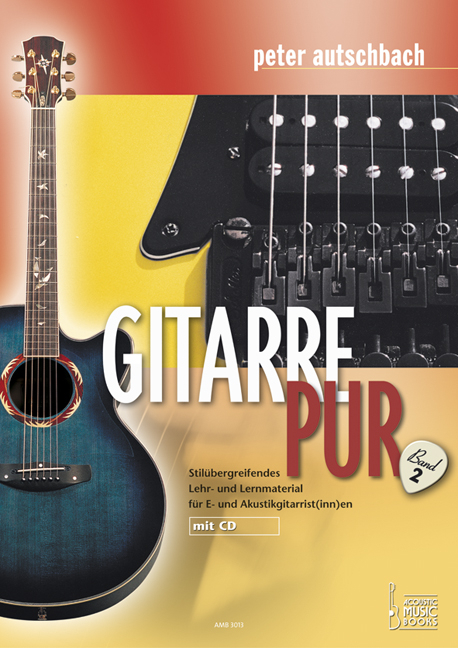 Gitarre Pur. Stilübergreifendes Lehr- und Lernmaterial für E- und Akustikgitarrist(inn)en - Peter Autschbach