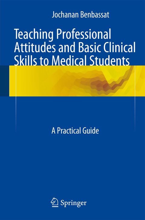 Teaching Professional Attitudes and Basic Clinical Skills to Medical Students - Jochanan Benbassat