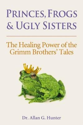 Princes, Frogs and Ugly Sisters - Allan G. Hunter