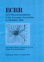 ECRR 2010 Recommendations of the European Committee on Radiation Risk - Chris Busby, Dr. Rosalie Bertell, Inge Schmitz Feuerhake